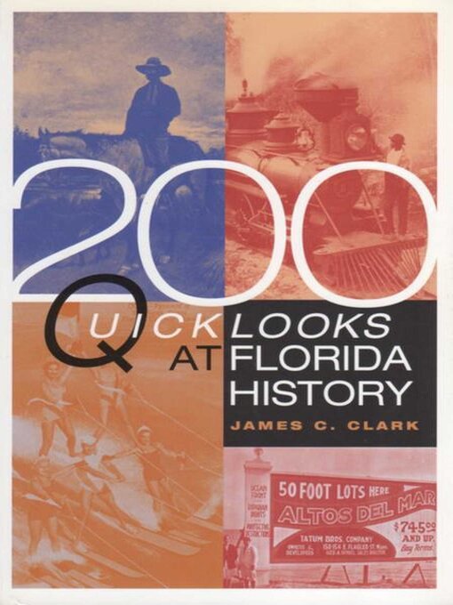 Title details for 200 Quick Looks at Florida History by James C. Clark - Available
